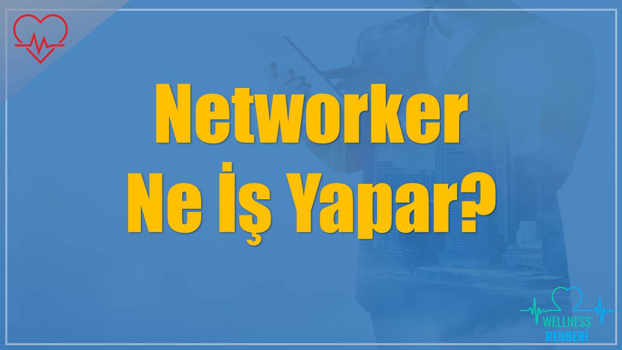 Networker Ne İş Yapar?