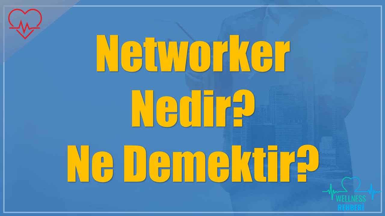 Networker Nedir? Ne Demektir?