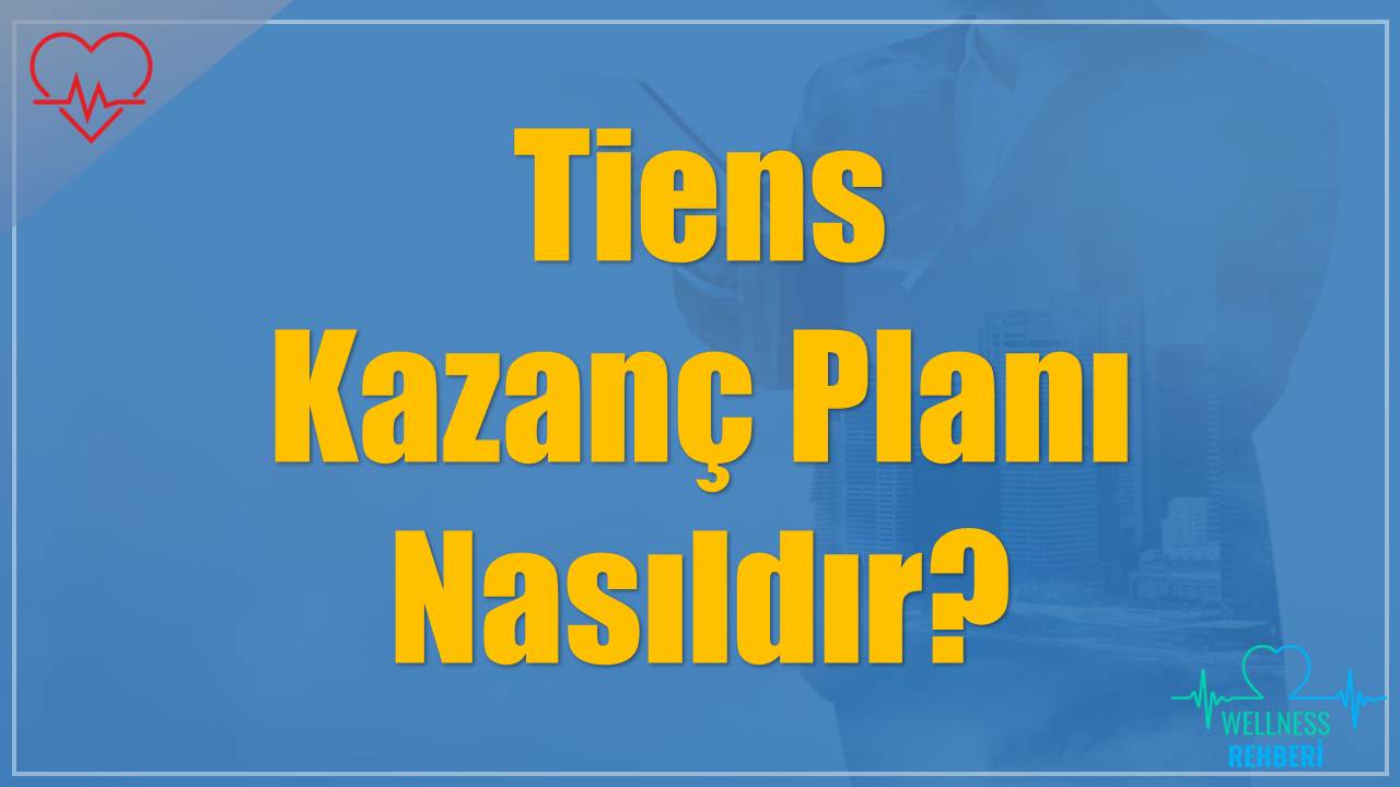 Tiens Kazanç Planı Nasıldır?