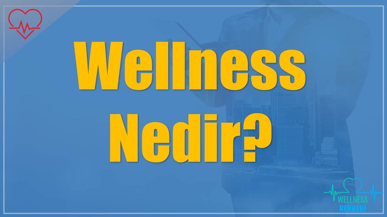 Wellness (Ne Demek) Nedir?