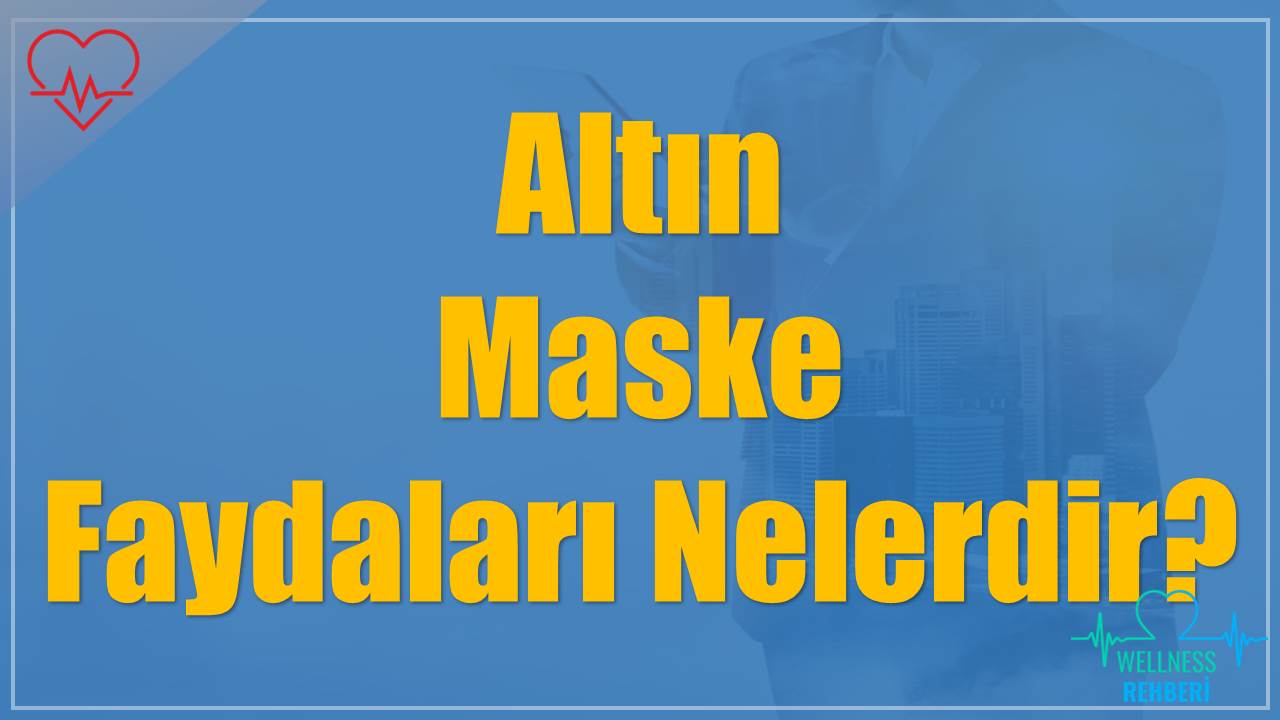 Altın Maske Faydaları Nelerdir?