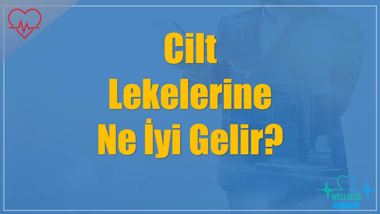 Cilt Lekelerine Ne İyi Gelir?