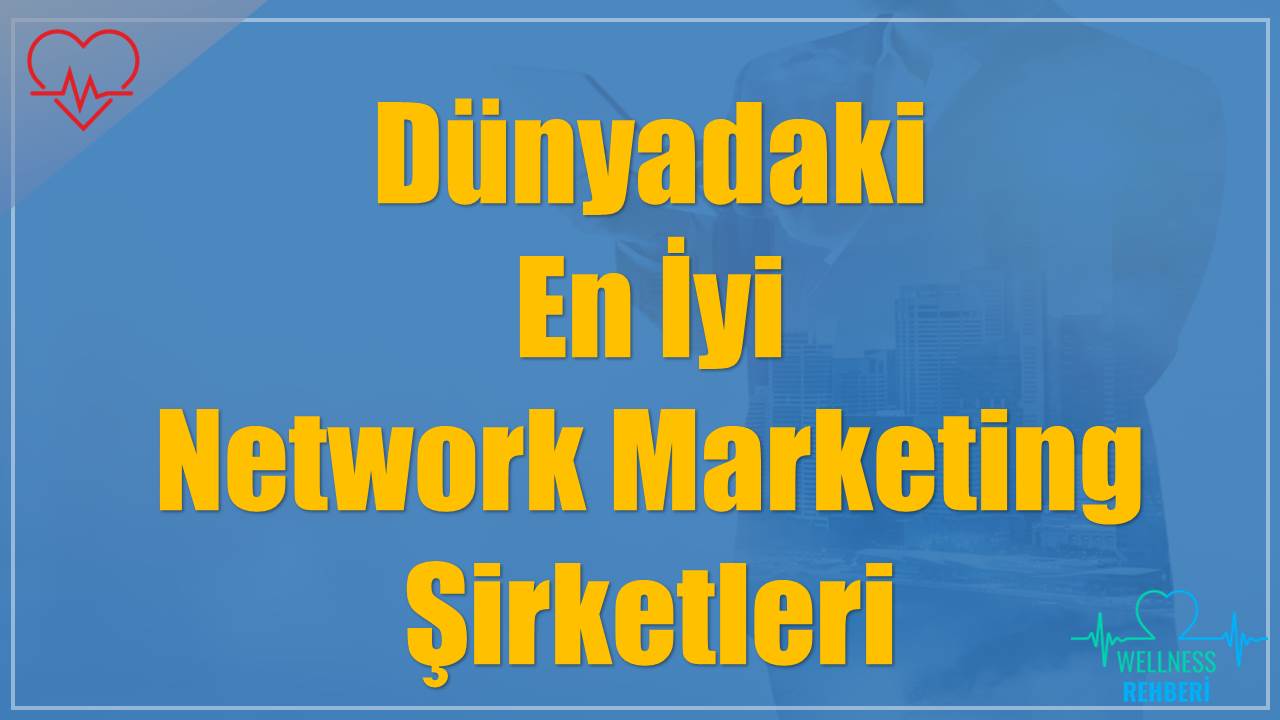 Dünyadaki En İyi Network Marketing Şirketleri