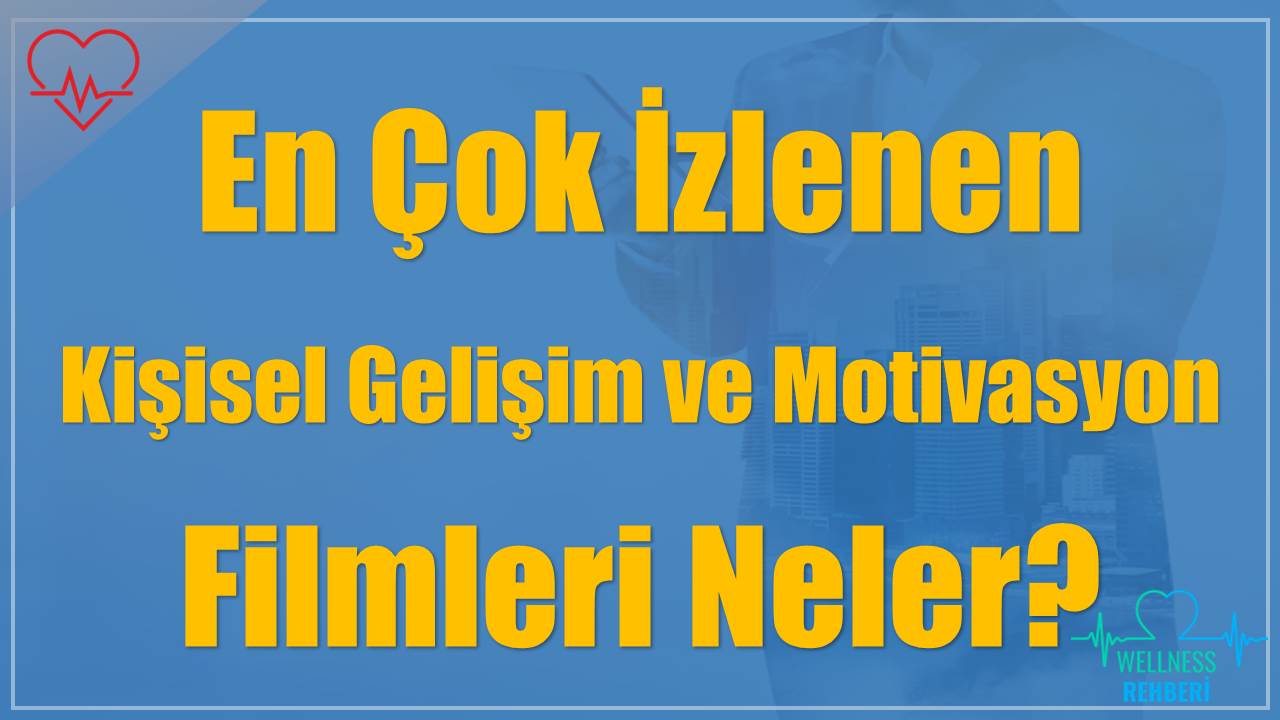 En Çok İzlenen Kişisel Gelişim ve Motivasyon Filmleri Neler?