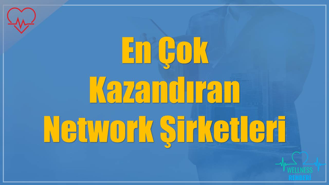 En Çok Kazandıran Network Şirketleri