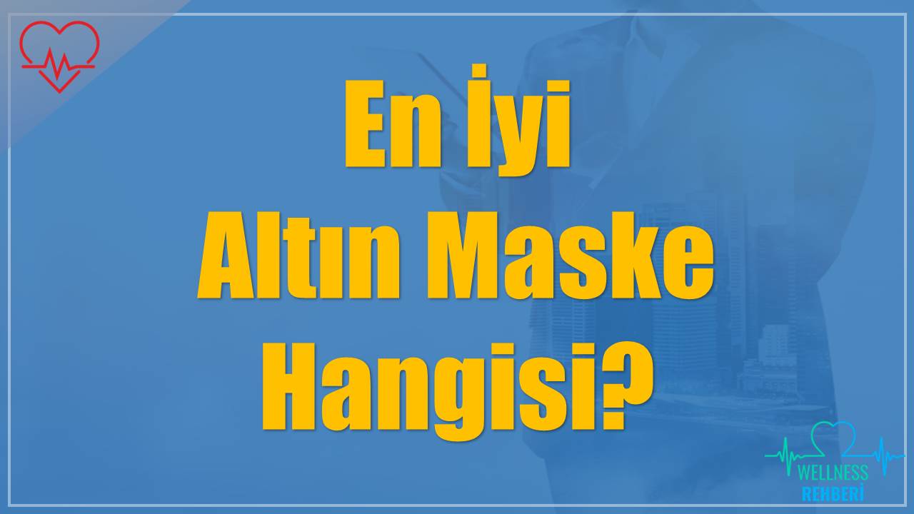 En İyi Altın Maske Hangisi?