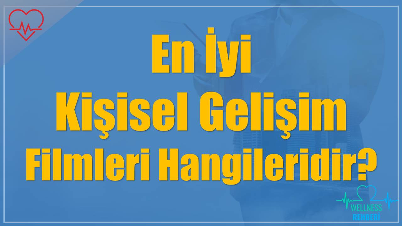 En İyi Kişisel Gelişim Filmleri Hangileridir?