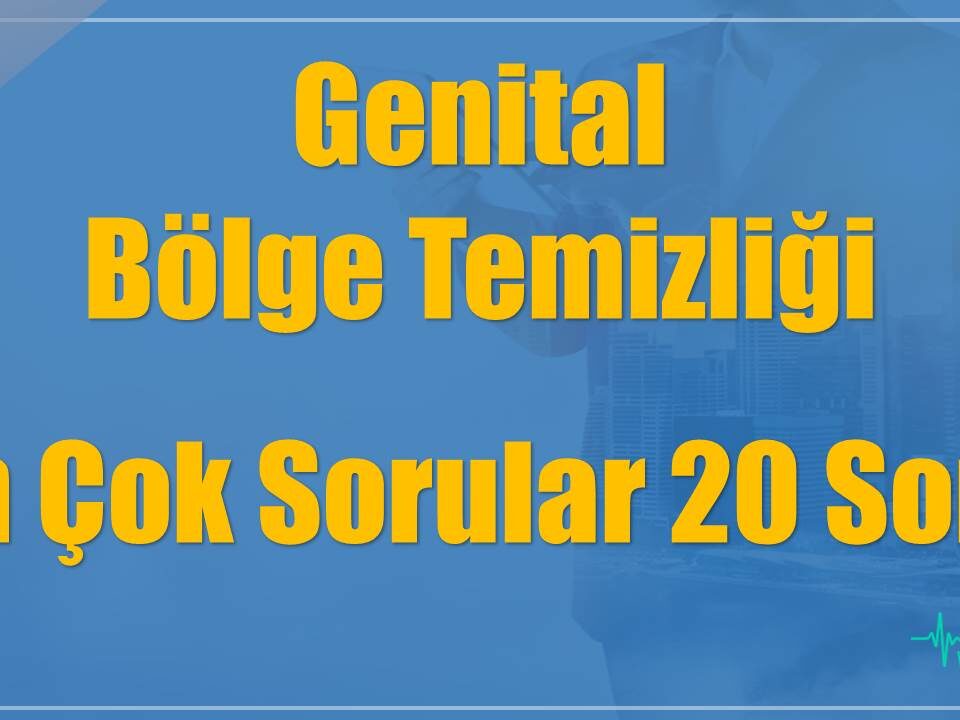 Genital Bölge Temizliği Rehberi - En Çok Sorular 20 Soru