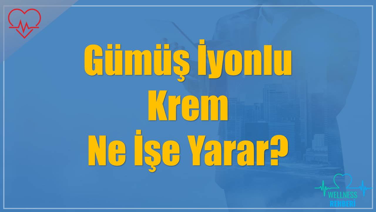 Gümüş İyonlu Krem Ne İşe Yarar?