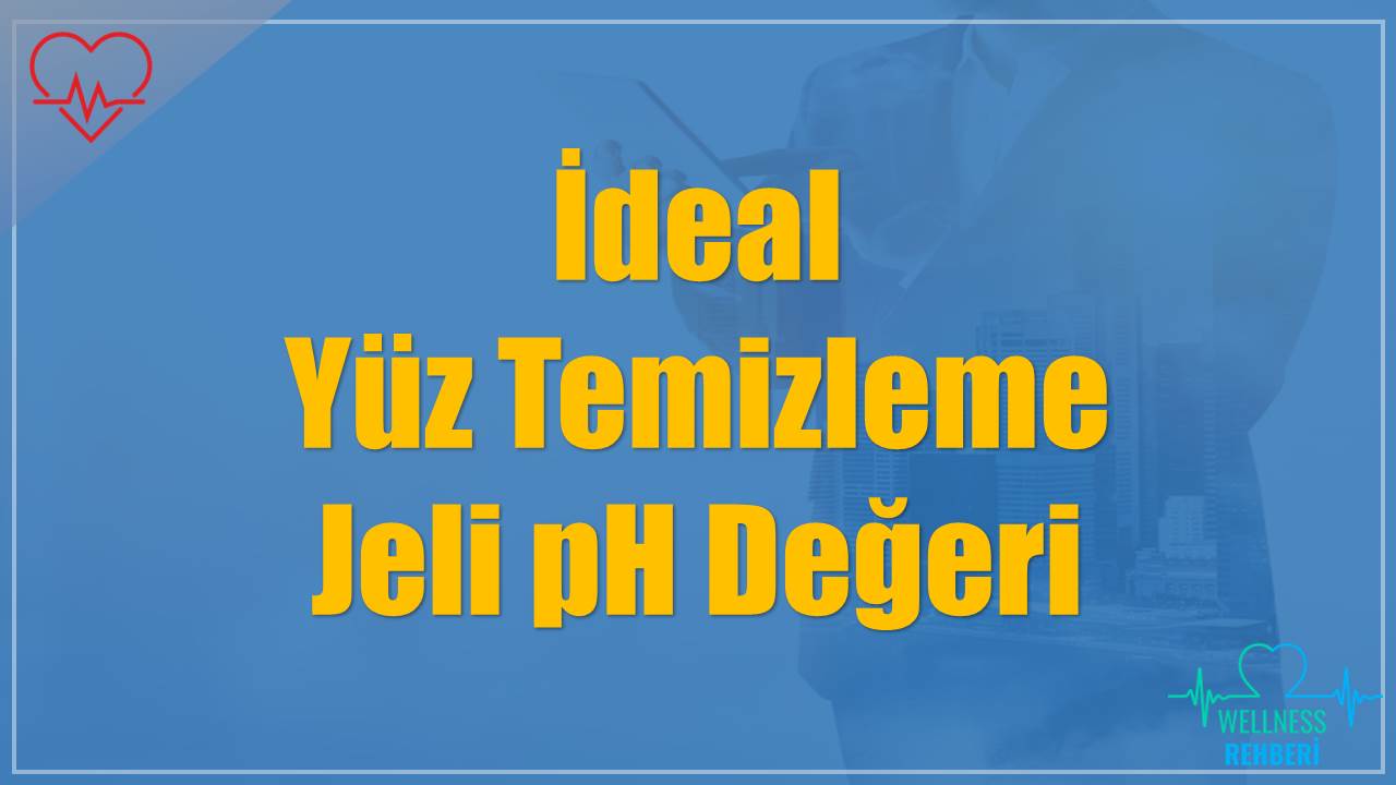 İdeal Yüz Temizleme Jeli pH Değeri