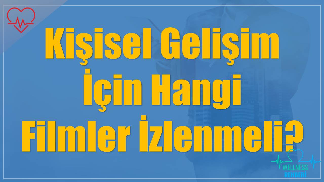 Kişisel Gelişim İçin Hangi Filmler İzlenmeli?