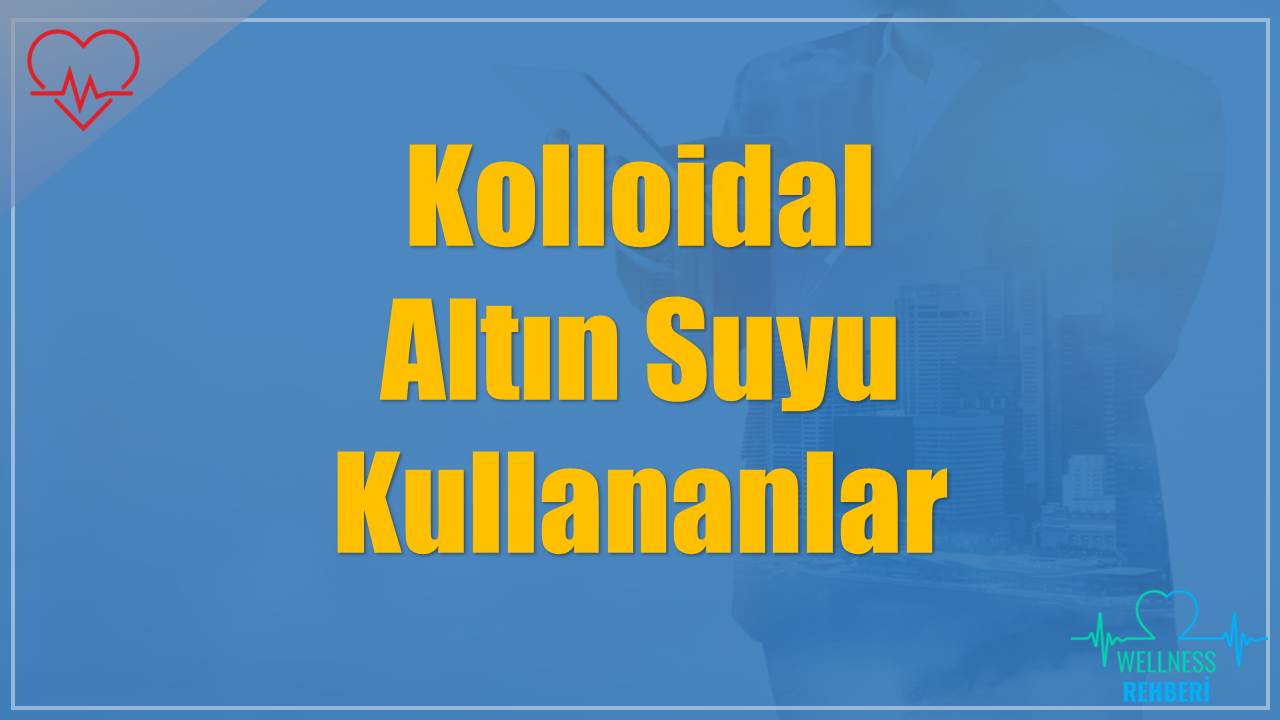 Kolloidal Altın Suyu Kullananlar: Kimler Tercih Ediyor?