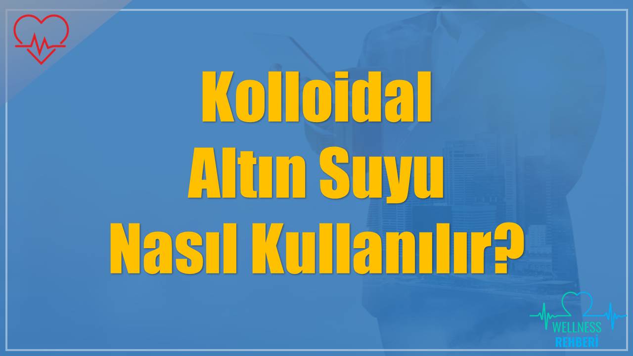 Kolloidal Altın Suyu Nasıl Kullanılır?