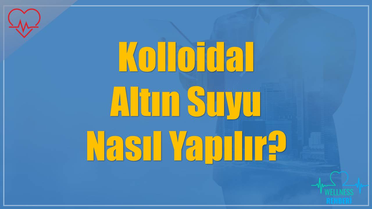 Kolloidal Altın Suyu Nasıl Yapılır?