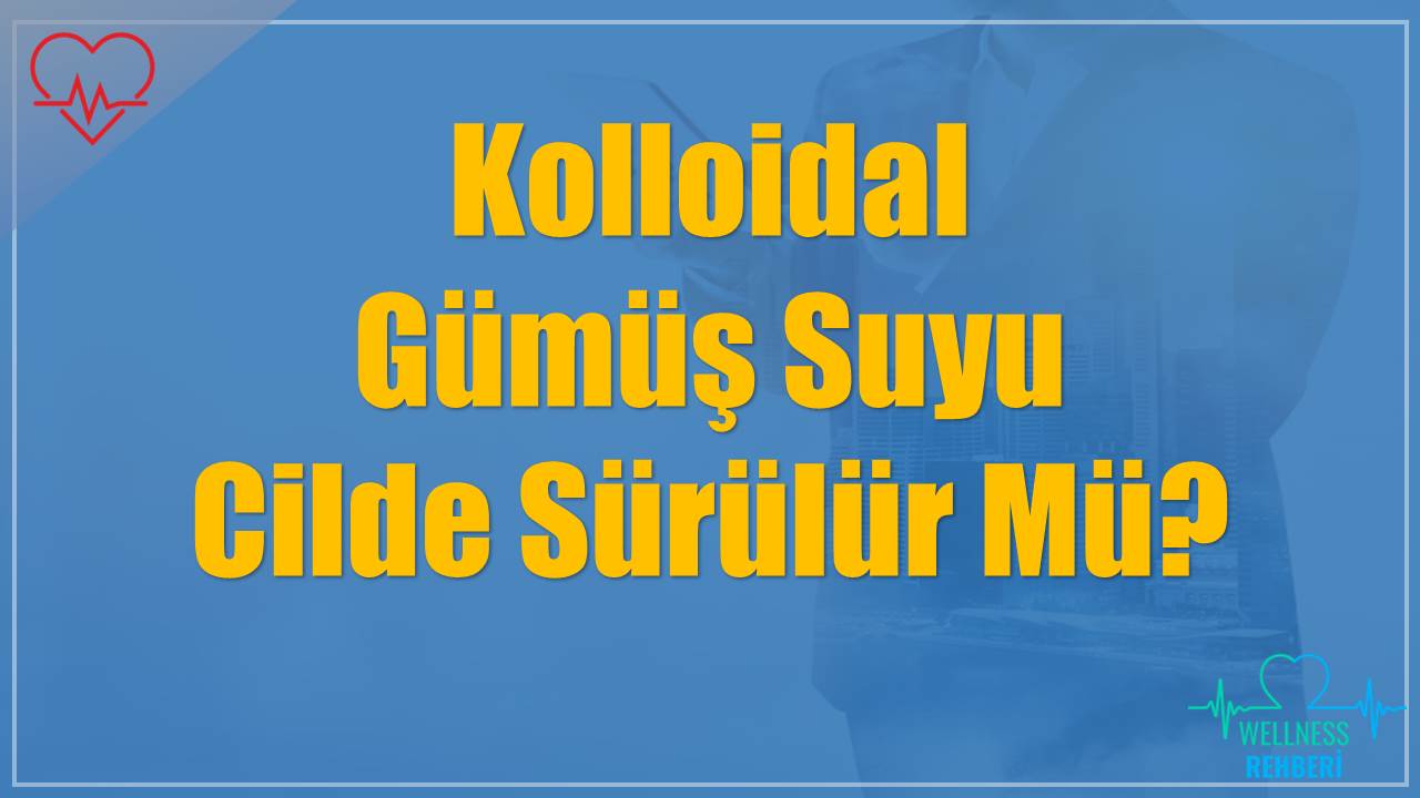 Kolloidal Gümüş Suyu Cilde Sürülür Mü?