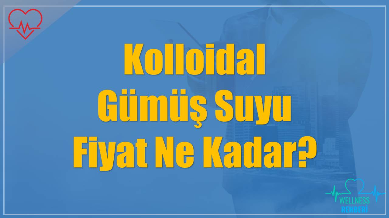 Kolloidal Gümüş Suyu Fiyat Ne Kadar?