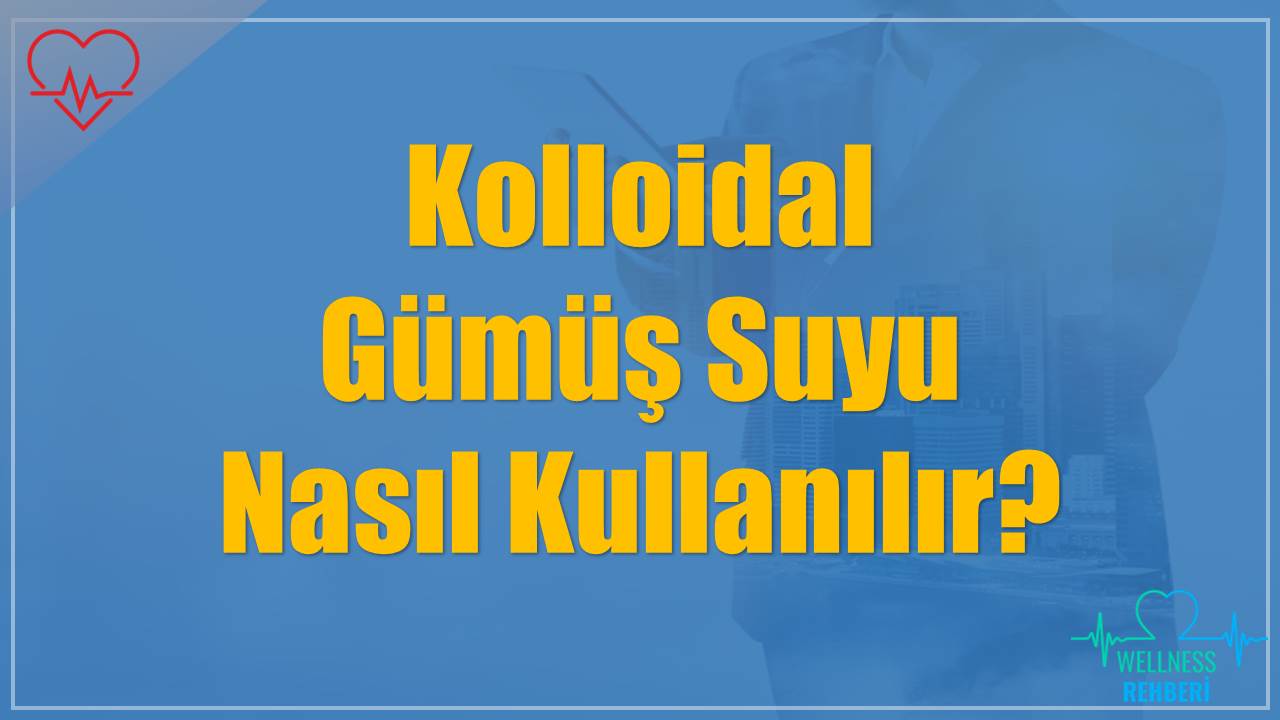 Kolloidal Gümüş Suyu Nasıl Kullanılır?