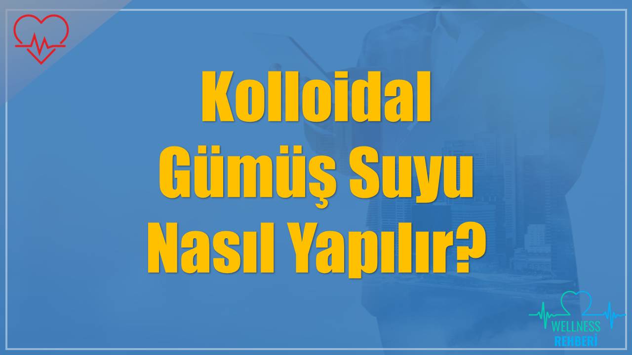 Kolloidal Gümüş Suyu Nasıl Yapılır?