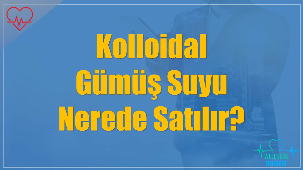 Kolloidal Gümüş Suyu Nerede Satılır?