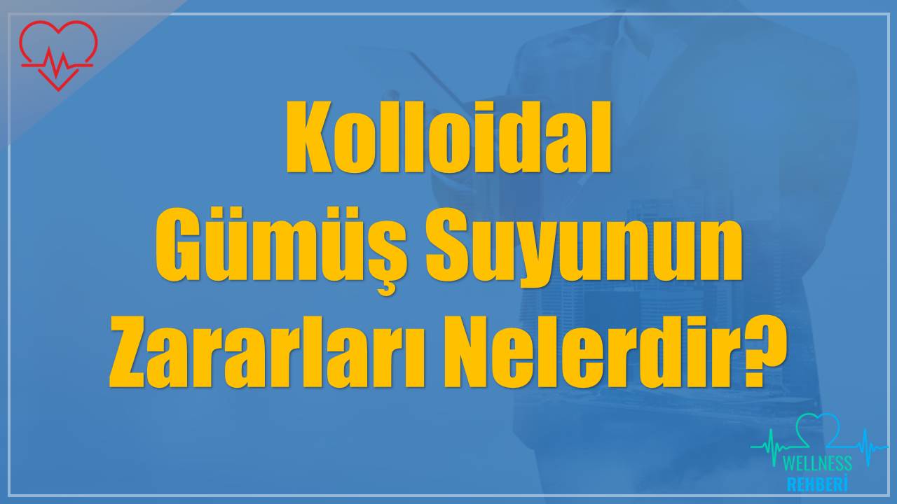 Kolloidal Gümüş Suyunun Zararları Nelerdir?