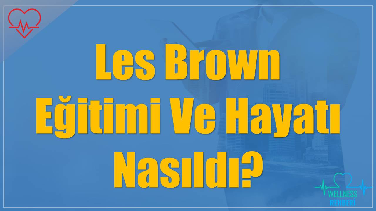 Les Brown Eğitimi Ve Hayatı Nasıldı?