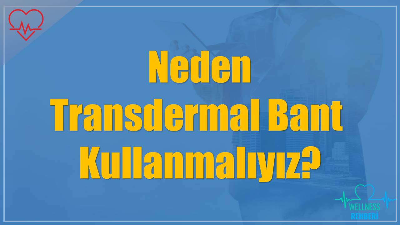 Transdermal Bant Nasıl Kullanılır?