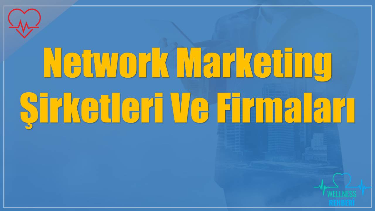 Network Marketing Şirketleri Ve Firmaları