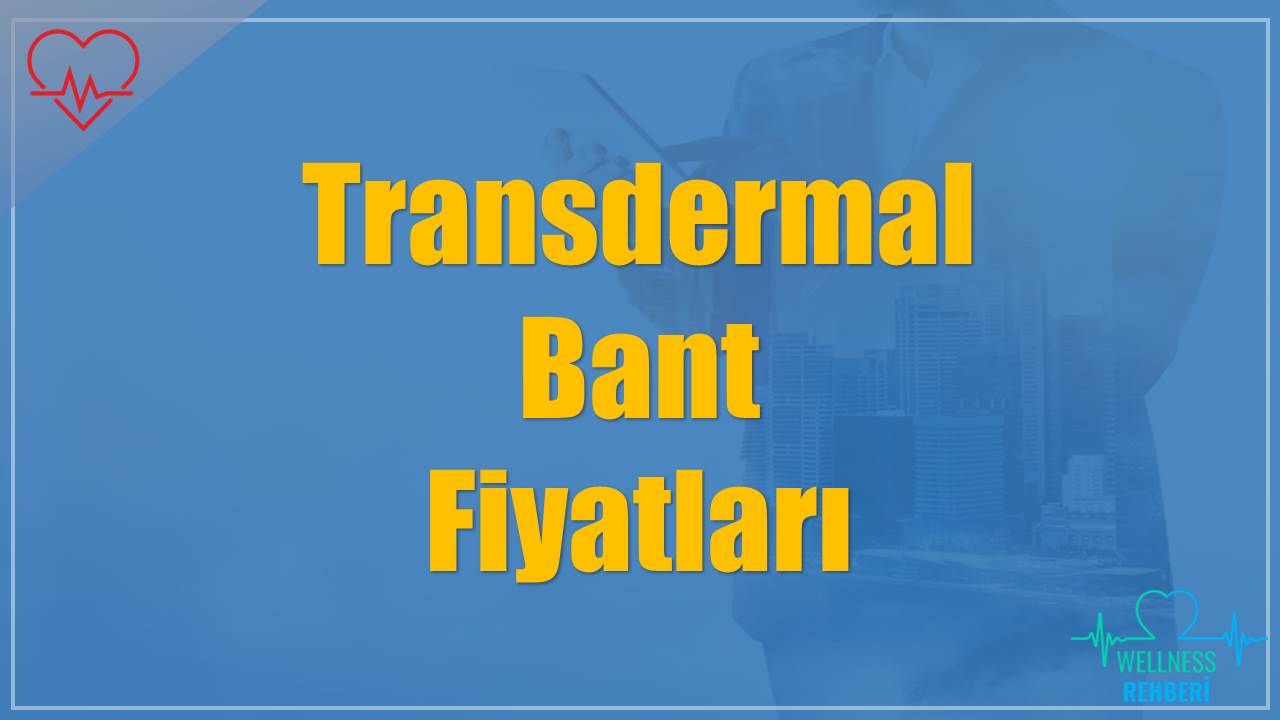 Transdermal Bant Fiyatları