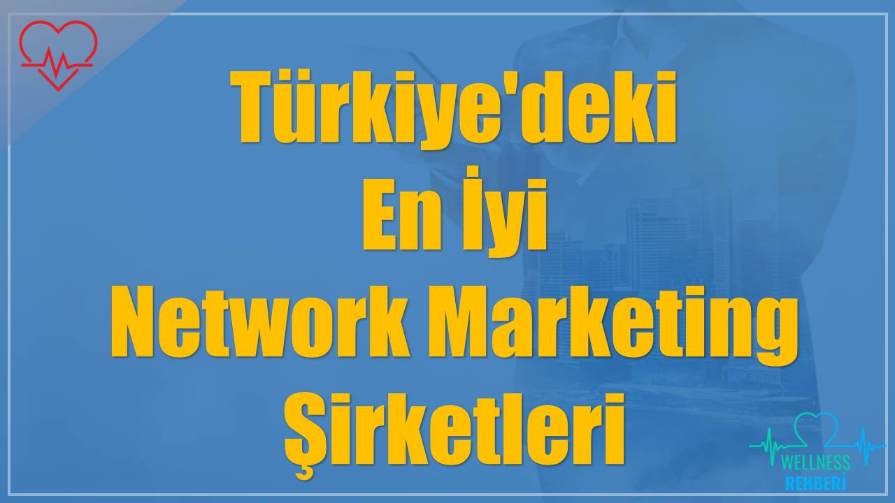 Türkiye'deki En İyi Network Marketing Şirketleri