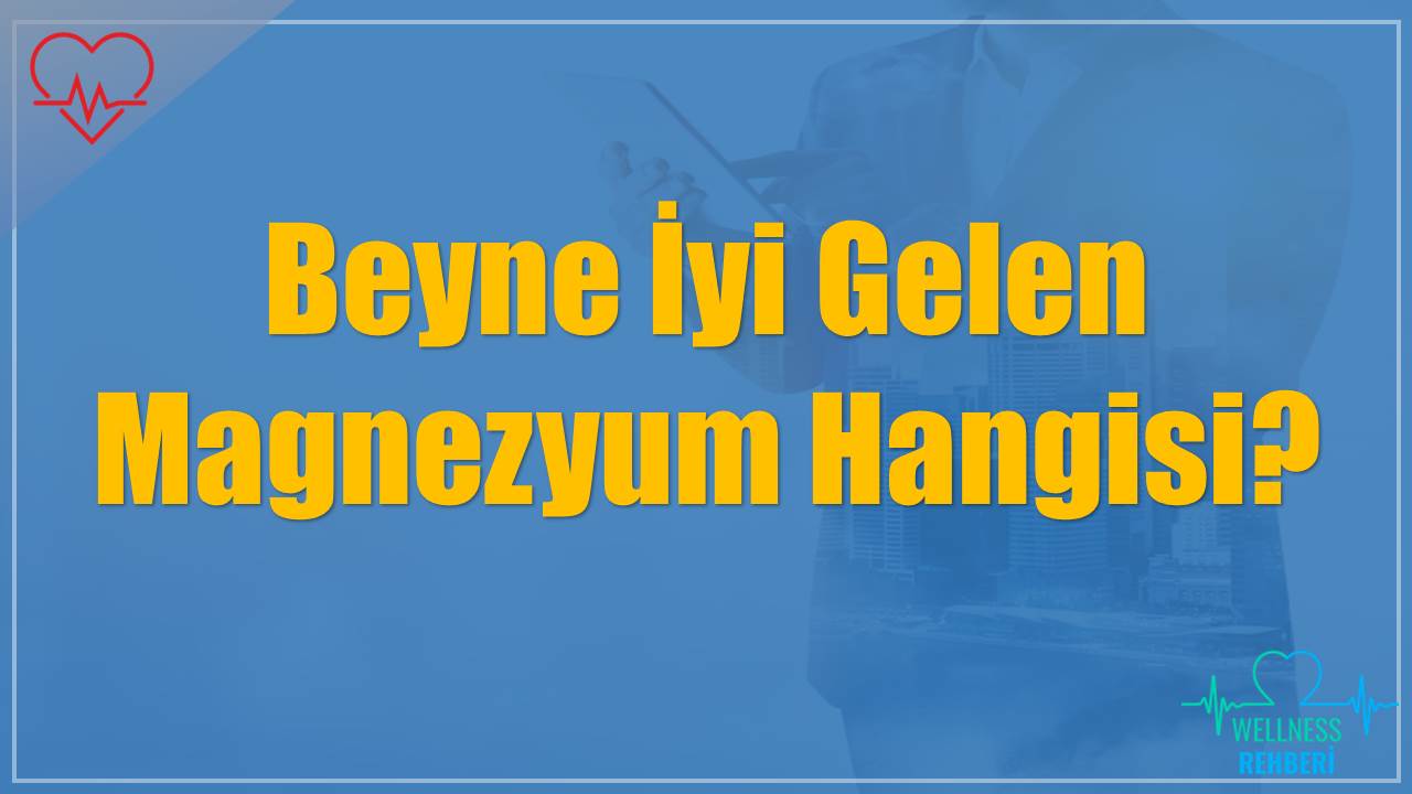 Beyne İyi Gelen Magnezyum Hangisi?